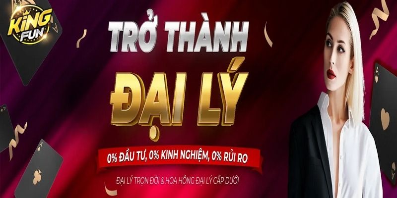 Đại lý Kingfun nhận hoa hồng lên đến 40%