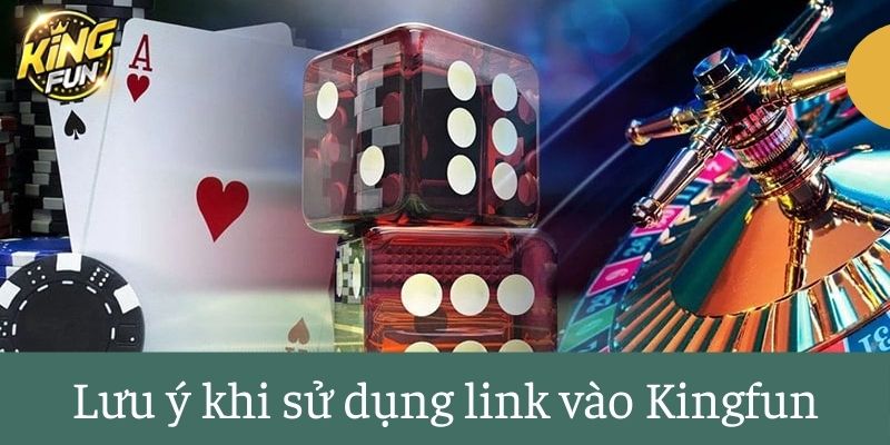 Lưu ý nhỏ khi sử dụng link vào Kingfun